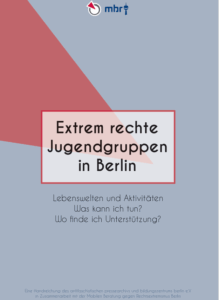 Neue Broschüre: Extrem rechte Jugendgruppen in Berlin. Lebenswelten und Aktivitäten. Was kann ich tun? Wo finde ich Unterstützung?